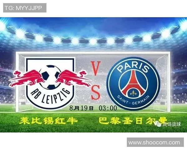 2020年欧冠半决赛莱比锡对阵巴黎圣日耳曼精彩回顾与战术分析 2020年欧冠半决赛莱比锡对阵巴黎圣日耳曼精彩回顾与战术分析